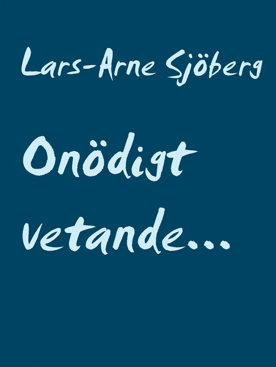 Onödigt vetande...: ...eller bara trams? (e-bok) av Lars-Arne Sjöberg