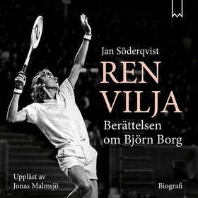 Ren vilja - Berättelsen om Björn Borg (ljudbok)