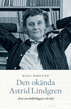 Den okända Astrid Lindgren (e-bok) av Kjell Boh