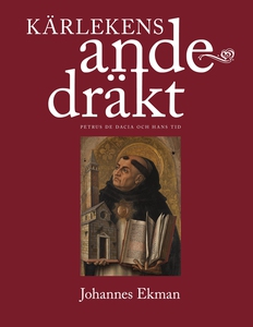 Kärlekens andedräkt: Petrus de Dacia och hans t
