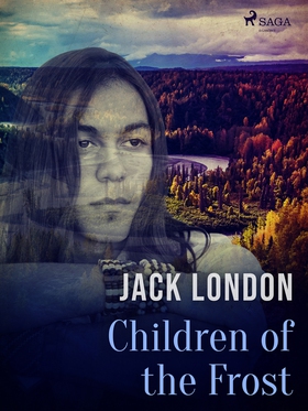 Children of the Frost (e-bok) av Jack London