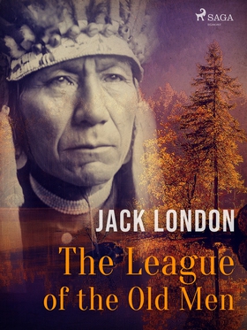 The League of the Old Men (e-bok) av Jack Londo