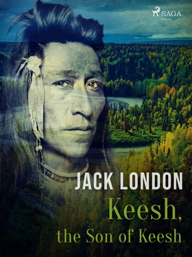 Keesh, the Son of Keesh (e-bok) av Jack London