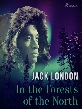 In the Forests of the North (e-bok) av Jack Lon