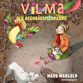 Vilma och regnbågsfjädrarna (ljudbok) av Maud M