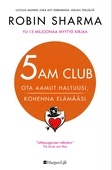 5 AM CLUB - Ota aamut haltuusi, kohenna elämääsi