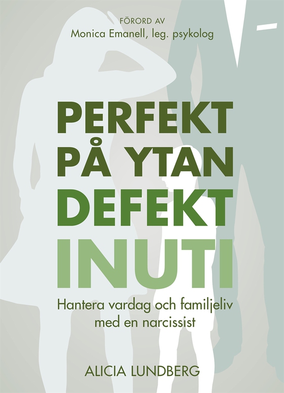 Perfekt på ytan defekt inuti: hantera vardag och familjeliv med en narcissist (e-bok) av Alicia Lundberg