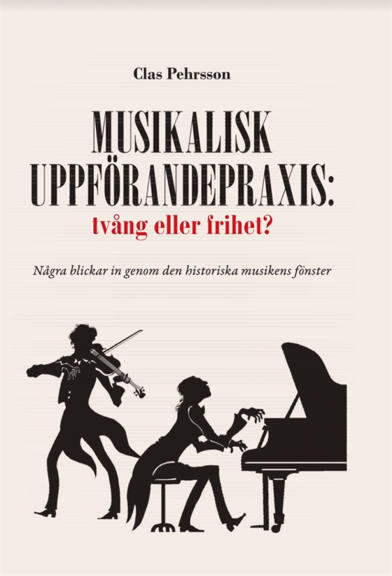 Musikalisk uppförandepraxis: tvång eller frihet?