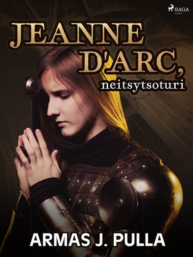 Jeanne d'Arc, neitsytsoturi (e-bok) av Armas J.