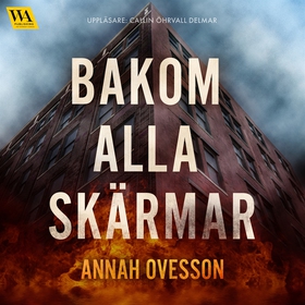 Bakom alla skärmar (ljudbok) av Annah Ovesson