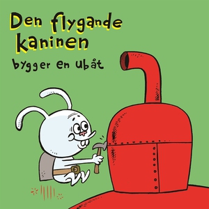 Den flygande kaninen bygger en ubåt (e-bok) av