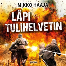 Läpi tulihelvetin (ljudbok) av Mikko Haaja