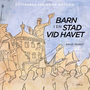 Barn i en stad vid havet: Göteborgs 400-åriga h