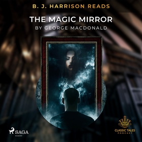 B. J. Harrison Reads The Magic Mirror (ljudbok)