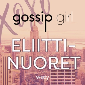 Gossip Girl - Eliittinuoret (ljudbok) av Cecily