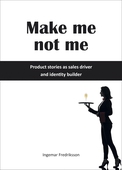 Make me not me - Product stories as sales driver and identity builder