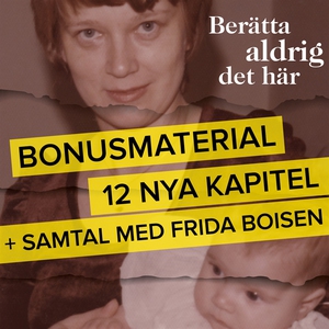 Berätta aldrig det här – Bonusmaterial: 12 nya