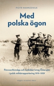 Med polska ögon: Försvarsförmåga och hotbilder kring Östersjön i polsk militärrapportering 1919–1939