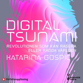Digital tsunami : revolutionen som kan rasera e
