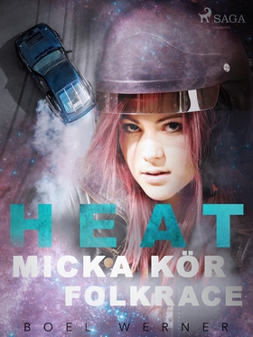 Heat: Micka kör folkrace (e-bok) av Boel Werner