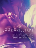 Lääkärileikki - ja 8 muuta eroottista novellia yhteistyössä Erika Lustin kanssa