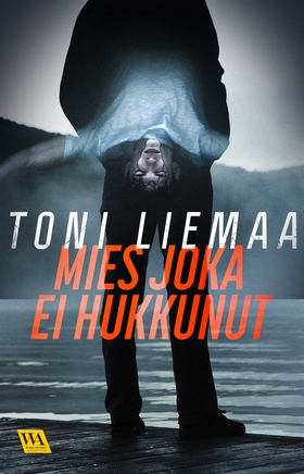 Mies joka ei hukkunut (e-bok) av Toni Liemaa