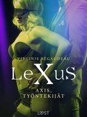LeXuS: Axis, Työntekijät - Eroottinen dystopia