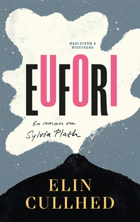 Eufori : en roman om Sylvia Plath (e-bok) av El
