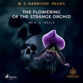 B. J. Harrison Reads The Flowering of the Strange Orchid