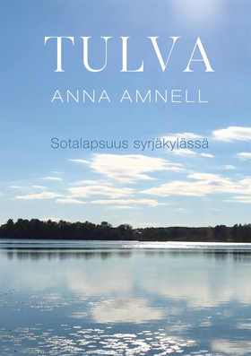 Tulva: Sotalapsuus syrjäkylässä (e-bok) av Anna