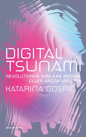 Digital tsunami : revolutionen som kan rasera e