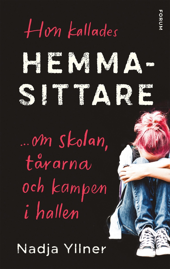 Hon kallades hemmasittare : om skolan, tårarna och kampen i hallen (e-bok) av Nadja Yllner