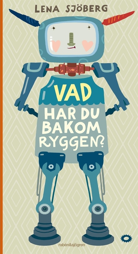 Vad har du bakom ryggen? (e-bok) av Lena Sjöber