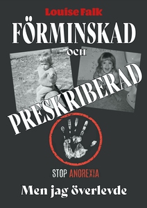 Förminskad och preskriberad men jag överlevde (