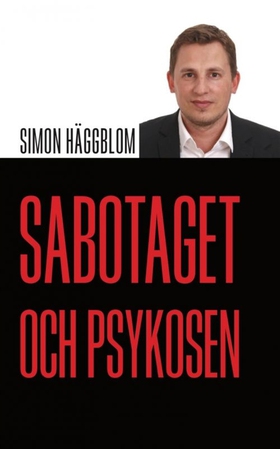 Sabotaget och psykosen (e-bok) av Simon Häggblo