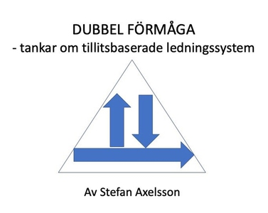Dubbel förmåga - tankar om tillitsbaserade ledn