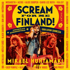 Scream for me Finland! (ljudbok) av Mikael Huht
