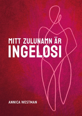 Mitt zulunamn är Ingelosi (e-bok) av Annica Wes
