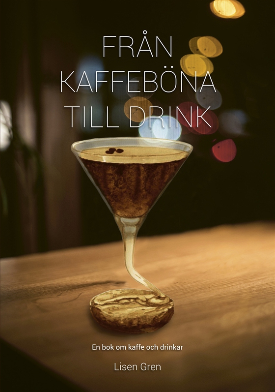Från kaffeböna till drink - en bok om kaffe och drinkar