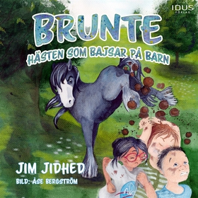 Brunte : Hästen som bajsar på barn (ljudbok) av