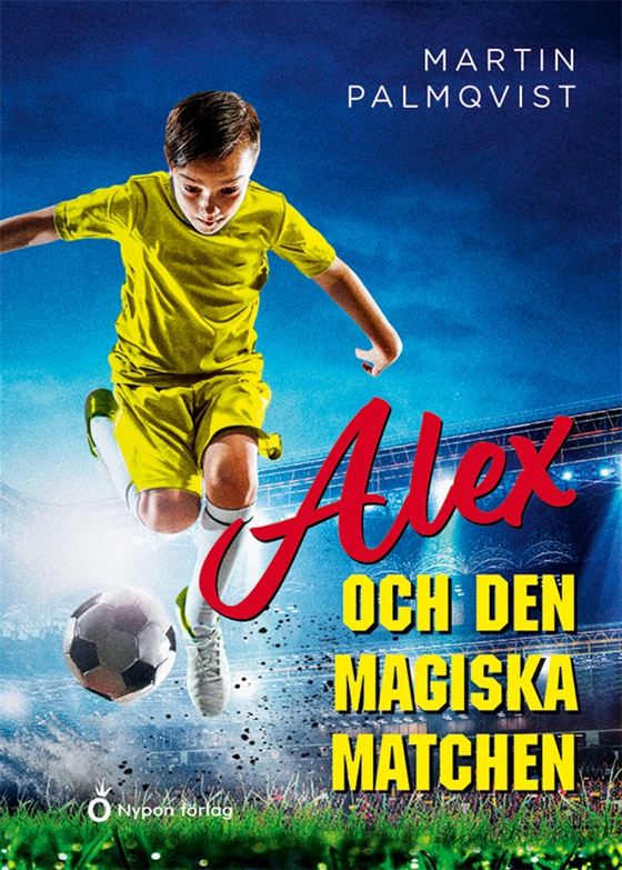 Alex och den magiska matchen (e-bok) av Martin Palmqvist