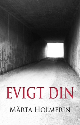 Evigt din (e-bok) av Märta Holmerin