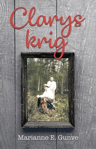 Clarys krig (e-bok) av Marianne E. Gunve