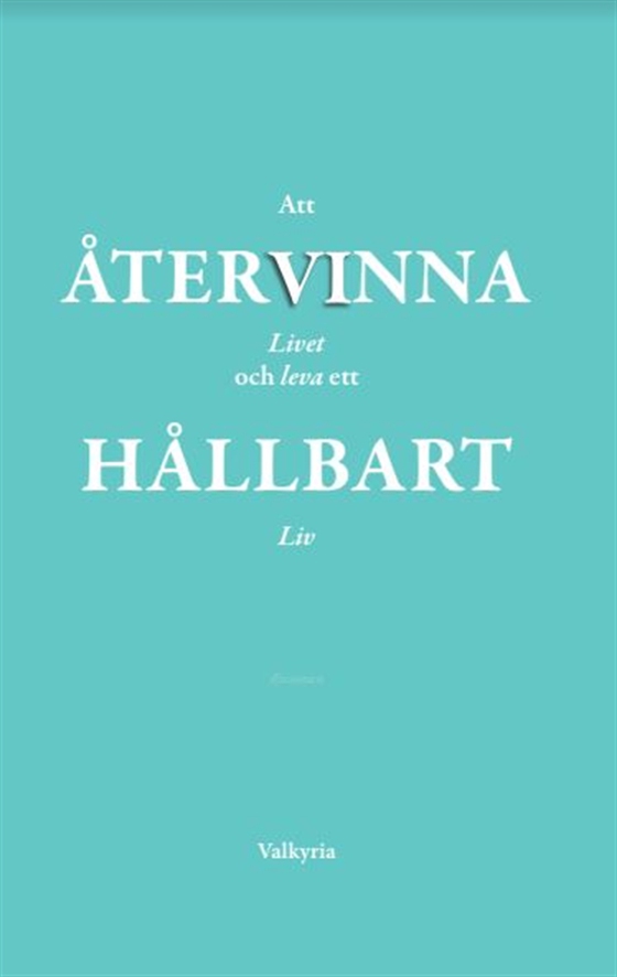 Att Återvinna Livet och Leva ett Hållbart Liv (e-bok) av Valkyria