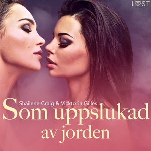 Som uppslukad av jorden - erotisk novell (ljudb