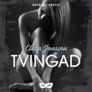 Tvingad (ljudbok) av Clara Jonsson