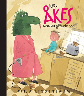 När Åkes mamma glömde bort (e-bok) av Pija Lind