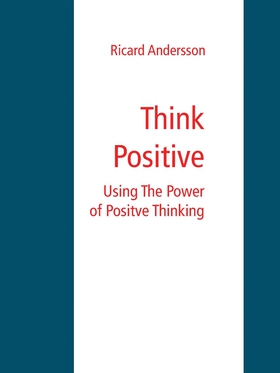 Think Positive: Using The Power of Positve Thin