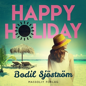 Happy Holiday (ljudbok) av Bodil Sjöström