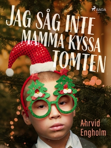 Jag såg inte mamma kyssa tomten (e-bok) av Ahrv